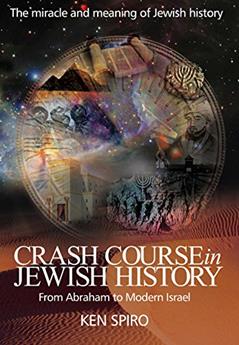 Crash Course in Jewish History: The Miracle and Meaning of Jewish History, from Abraham to Modern Israel, written by Ken Spiro