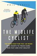Read The Midlife Cyclist: The Road Map for the +40 Rider Who Wants to Train Hard, Ride Fast and Stay Healthy, written by Phil Cavell