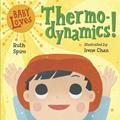 Read Baby Loves Thermodynamics! (Baby Loves Science), written by Ruth Spiro