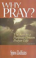 Read Why Pray?: The Key to a Purpose-driven Prayer Life (Luke Trio Series), written by Dr. Spiros Zodhiates