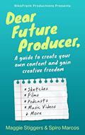 Read Dear Future Producer,: A guide to create your own content and gain creative freedom, written by Maggie Stiggers; Spiro Marcos