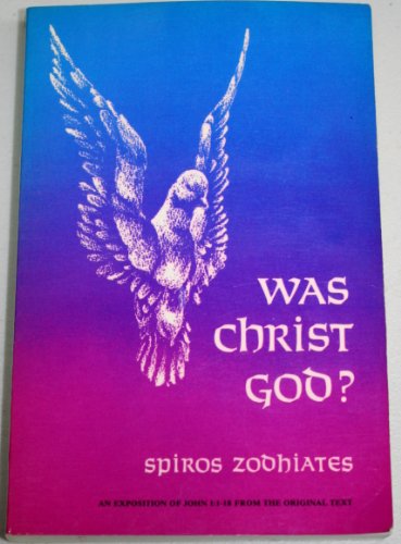 Read Was Christ God?: A Defense of the Deity of Christ John 1:1-18, written by Dr. Spiros Zodhiates