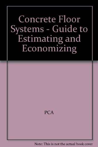 Read Concrete Floor Systems - Guide to Estimating and Economizing, written by PCA