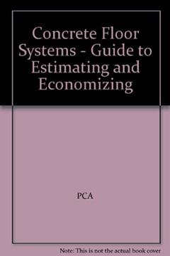 Concrete Floor Systems - Guide to Estimating and Economizing, written by PCA