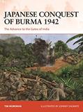 Read Japanese Conquest of Burma 1942: The Advance to the Gates of India (Campaign, 384), written by Tim Moreman Read Japanese Conquest of Burma 1942: The Advance to the Gates of India (Campaign, 384), written by Tim Moreman