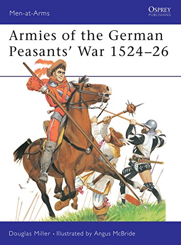 Read Armies of the German Peasants' War 1524-26 (Men-at-Arms, 384), written by Douglas Miller
