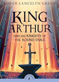 Read King Arthur and His Knights of the Round Table (Puffin Classics), written by Roger Lancelyn Green