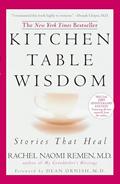 Read Kitchen Table Wisdom: Stories that Heal, 10th Anniversary Edition, written by Rachel Naomi Remen