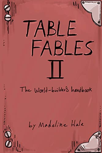 Read Table Fables II: The World-Builder's Handbook, written by Madeline Hale