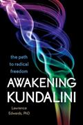 Read Awakening Kundalini: The Path to Radical Freedom, written by Lawrence Edwards