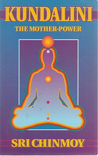 Read Kundalini : The Mother Power, written by Sri Chinmoy Read Kundalini : The Mother Power, written by Sri Chinmoy