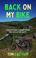 Read Back on My Bike: How Cycling Transformed My Life after Sixty (Back on My Bike Series Book 1), written by Tom Eastham