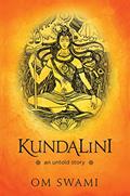 Read Kundalini - An Untold Story: A Himalayan Mystic's Insight into the Power of Kundalini and Chakra Sadhana, written by Om Swami