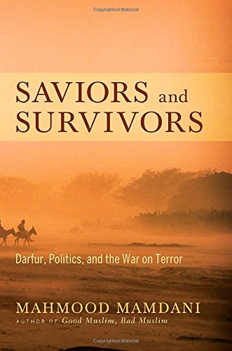 Read Saviors and Survivors: Darfur, Politics, and the War on Terror, written by Mahmood Mamdani