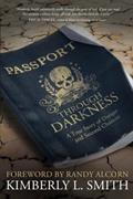Read Passport through Darkness: A True Story of Danger and Second Chances, written by Kimberly L. Smith
