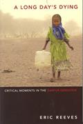 Read A Long Day's Dying: Critical Moments in the Darfur Genocide, written by Eric Reeves