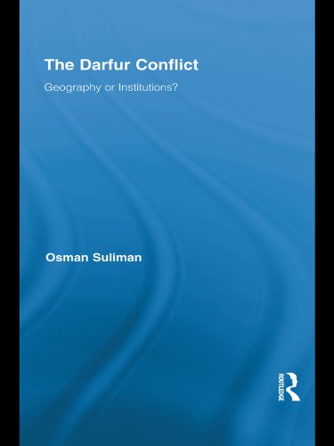 Read The Darfur Conflict: Geography or Institutions? (Routledge African Studies), written by Osman Suliman