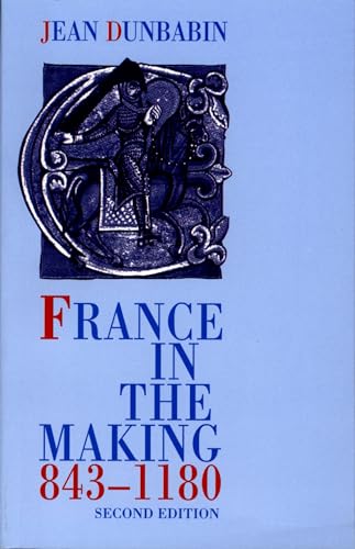 Read France in the Making 843-1180, written by Jean Dunbabin