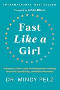 Read Fast Like a Girl: A Woman's Guide to Using the Healing Power of Fasting to Burn Fat, Boost Energy, and Balance Hormones, written by Dr. Mindy Pelz Read Fast Like a Girl: A Woman's Guide to Using the Healing Power of Fasting to Burn Fat, Boost Energy, and Balance Hormones, written by Dr. Mindy Pelz