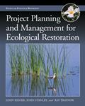 Read Project Planning and Management for Ecological Restoration (The Science and Practice of Ecological Restoration Series), written by John Rieger; John Stanley; Ray Traynor