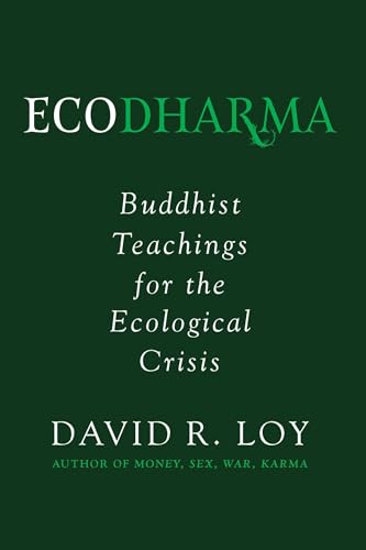 Read Ecodharma: Buddhist Teachings for the Ecological Crisis (1), written by David Loy