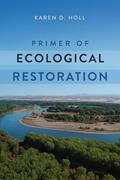 Read Primer of Ecological Restoration, written by Dr. Karen Holl PhD