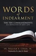Read Words of Endearment: The Ten Commandments As a Revelation of God's Love, written by Dr. William B. Coker Sr. Read Words of Endearment: The Ten Commandments As a Revelation of God's Love, written by Dr. William B. Coker Sr.