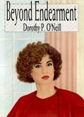 Read Beyond Endearment, written by Dorothy P. O'Neill