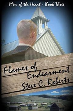Flames of Endearment: Men of the Heart- Book Three, written by Steve C. Roberts