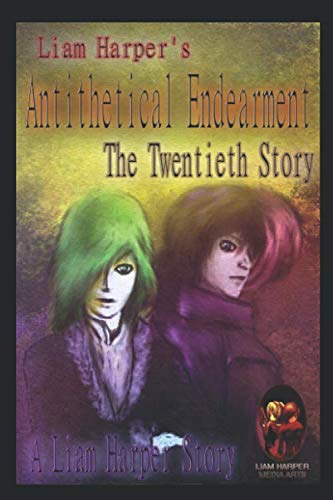 Read Antithetical Endearment: The Twentieth Story, written by Liam Harper; Liam Harper