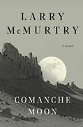 Read Comanche Moon: A Novel (Lonesome Dove Book 4), written by Larry McMurtry