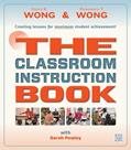 Read THE Classroom Instruction Book: Creating Lessons for Maximum Student Achievement, written by Harry K. Wong; Rosemary T. Wong