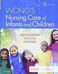 Read Wong's Nursing Care of Infants and Children, written by Marilyn J. Hockenberry PhD  RN  PPCNP-BC  FAAN; David Wilson MS  RN  C  (NIC)