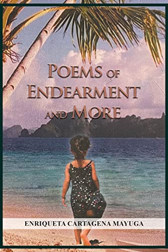 Read Poems of Endearment and More, written by Enriqueta Cartagena Mayuga