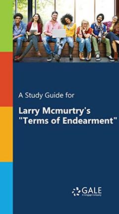 A Study Guide for Larry McMurtry's "Terms of Endearment": Presenting Analysis, Context and Criticism on Commonly Studied Novels (Novels for Students Book 61), written by Cengage Gale