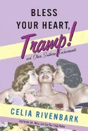 Read Bless Your Heart Tramp And Other Southern Endearments - 2006 publication., written by Celia Rivenbark