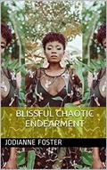 Read BLISSFUL CHAOTIC ENDEARMENT, written by Jodianne Foster