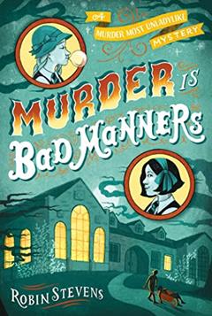 Murder Is Bad Manners (WELLS & WONG MURDER IS B), written by Robin Stevens