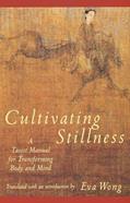 Read Cultivating Stillness: A Taoist Manual for Transforming Body and Mind, written by Eva Wong