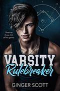 Read Varsity Rulebreaker, written by Ginger Scott