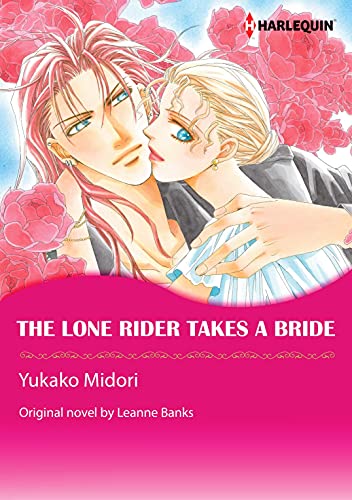 Read The Lone Rider Takes A Bride: Harlequin comics (The Rulebreakers Book 2), written by Leanne Banks