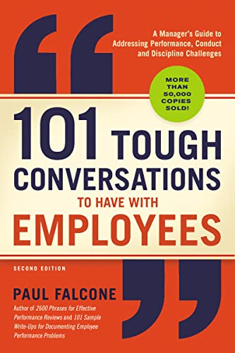 Read 101 Tough Conversations to Have with Employees: A Manager's Guide to Addressing Performance, Conduct, and Discipline Challenges, written by Paul Falcone
