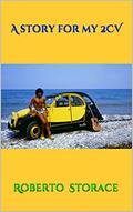 Read A story for my 2CV (Wild Travels), written by Roberto Storace Read A story for my 2CV (Wild Travels), written by Roberto Storace