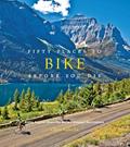 Read Fifty Places to Bike Before You Die: Biking Experts Share the World's Greatest Destinations, written by Chris Santella