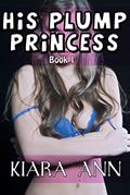 Read His Plump Princess (BBW Taboo First Time), written by Kiara Ann