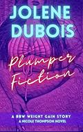 Read Plumper Fiction: A BBW Weight Gain Story: A Nicole Thompson Novel (Plump Fiction Book 2), written by Jolene Dubois