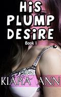 Read His Plump Desire ( BBW Taboo First Time ), written by Kiara Ann