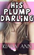 Read His Plump Darling ( BBW First Time Taboo ), written by Kiara Ann