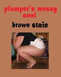Read Plumper's Messy Anal (Scat, Coprophilia), written by Brown Stain