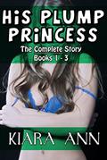 Read His Plump Princess The Complete Story (BBW Taboo Firsts), written by Kiara Ann